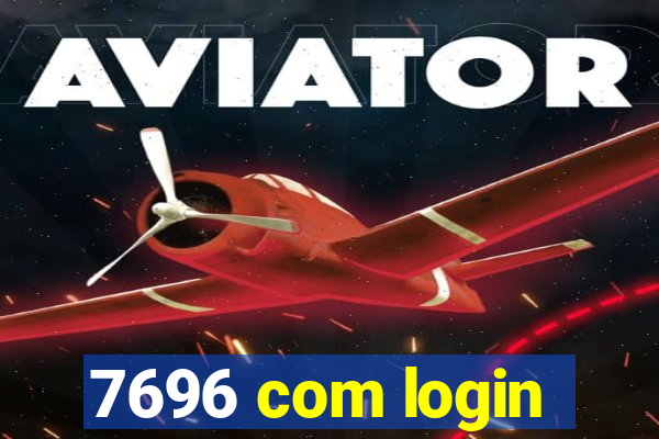 7696 com login